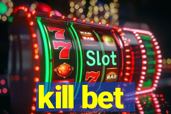 kill bet